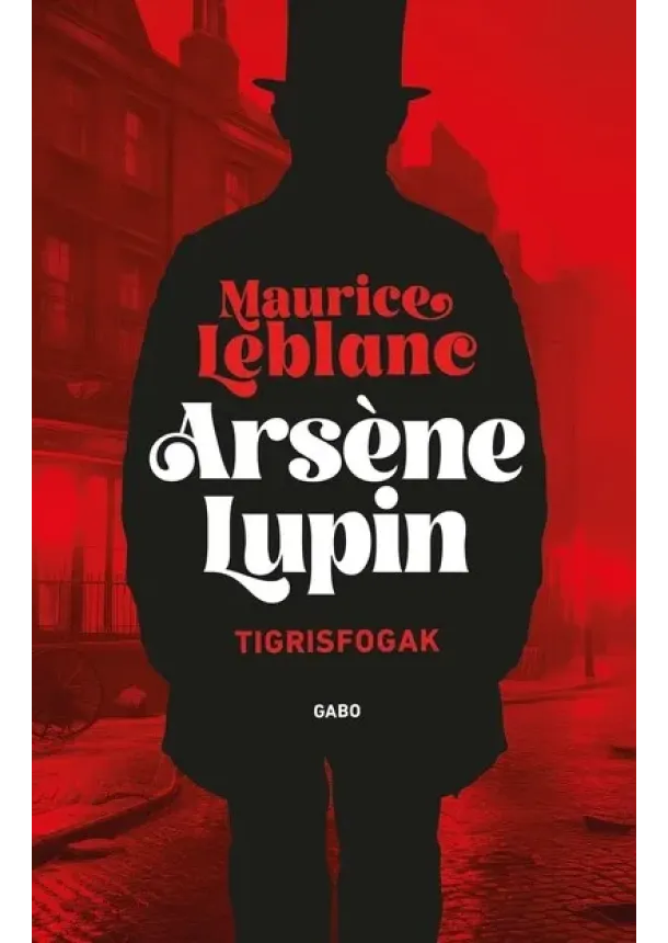 Maurice LeBlanc - Arsene Lupin - Tigrisfogak