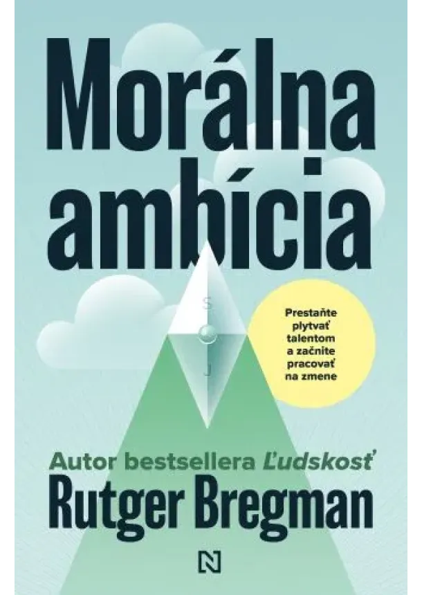 Rutger Bregman - Morálna ambícia - Prestaňte plytvať talentom a začnite pracovať na zmene
