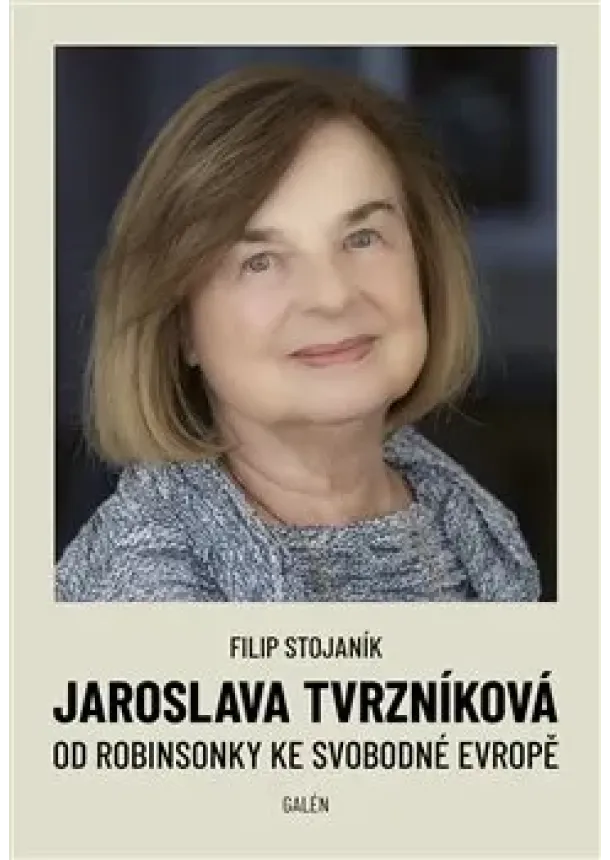 Filip Stojaník - Jaroslava Tvrzníková - Od Robinsonky ke Svobodné Evropě
