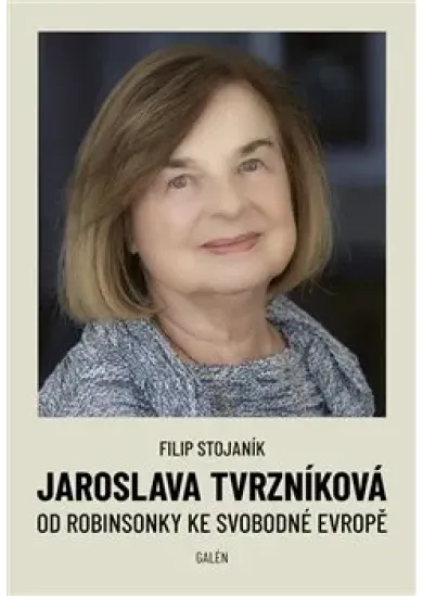 Jaroslava Tvrzníková - Od Robinsonky ke Svobodné Evropě