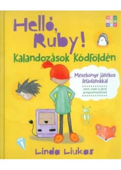 Helló, Ruby! - Kalandozások kódföldén /Mesekönyv játékos feladatokkal