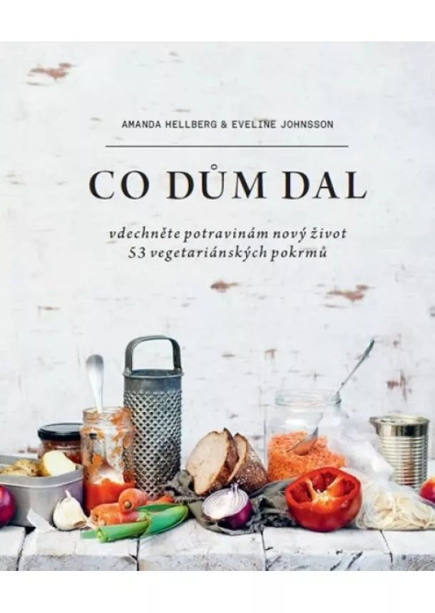 Eveline Johnsson, Amanda Hellberg - Co dům dal - Vdechněte potravinám nový život, 53 vegetariánských pokrmů