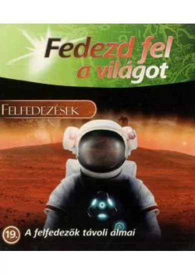 Fedezd fel a világot 19 - A ​felfedezők távoli álmai