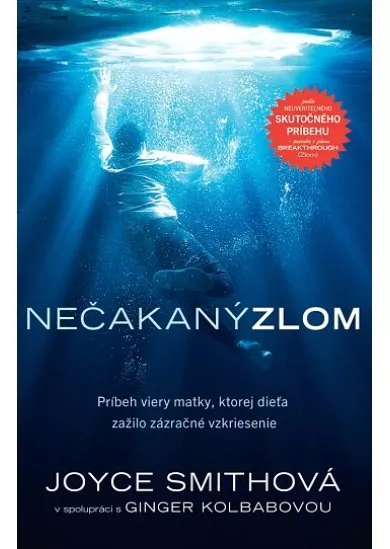 Nečakaný zlom - Príbeh viery matky, ktorej dieťa zažilo zázračné vzkriesenie