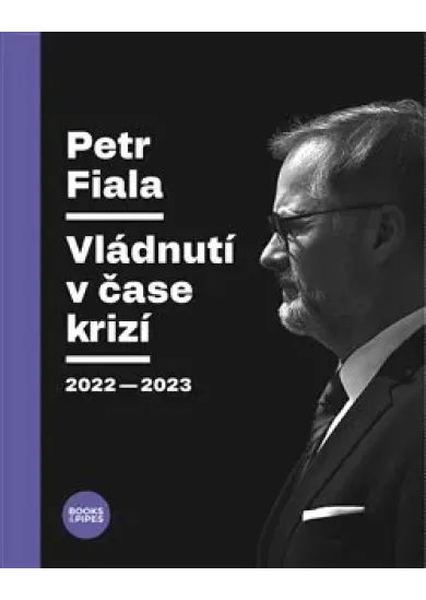 Petr Fiala - Vládnutí v čase krizí 2022–2023