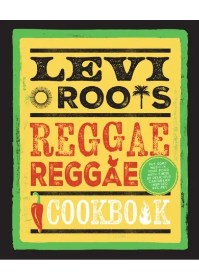 Levi Roots’ Reggae Reggae Cookbook