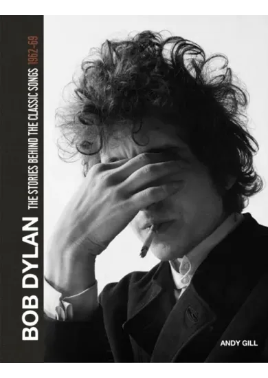 Bob Dylan: The Stories Behind the Songs, 1962-69