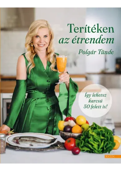 Terítéken az étrendem - Így lehetsz karcsú 50 felett is!