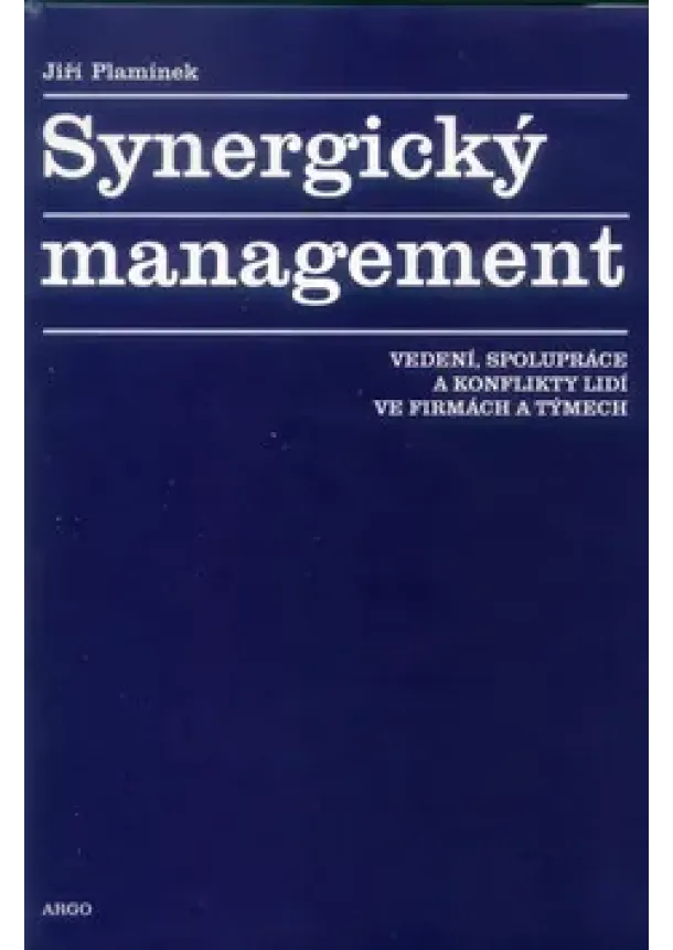 Jiří Plamínek  - Synergický management - Vedení, spolupráce a konflikty lidí ve firmách a týmech