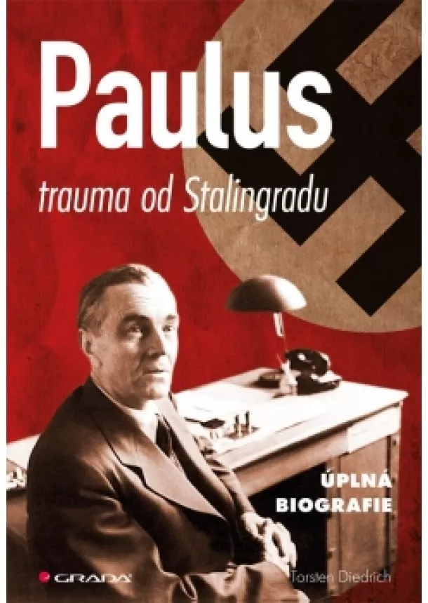 Torsten Diedrich - Paulus - trauma od Stalingradu (úplná biografie)