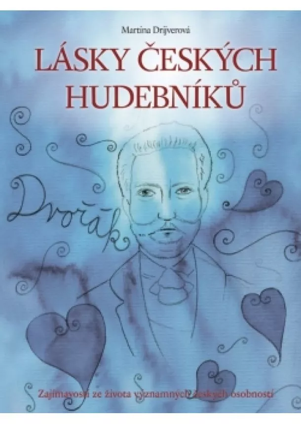 Martina Drijverová - Lásky českých hudebníků