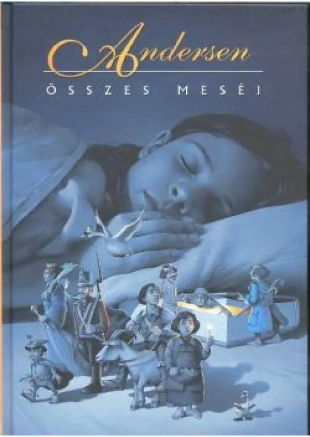 Hans Christian Andersen - ANDERSEN ÖSSZES MESÉI
