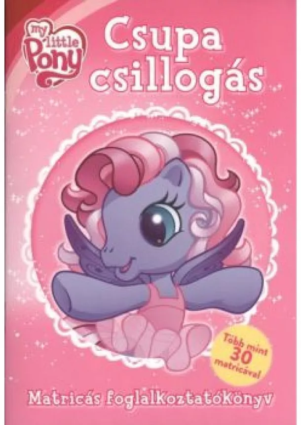 FOGLALKOZTATÓKÖNYV - CSUPA CSILLOGÁS - MY LITTLE PONY