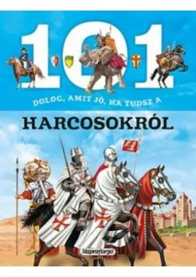 101 dolog, amit jó, ha tudsz a harcosokról