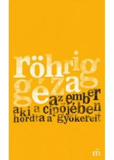 AZ EMBER AKI A CIPŐJÉBEN HORDTA A GYÖKEREIT