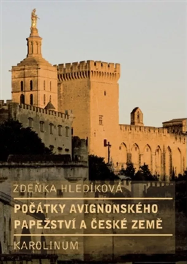 Zdeňka Hledíková  - Počátky avignonského papežství a české země