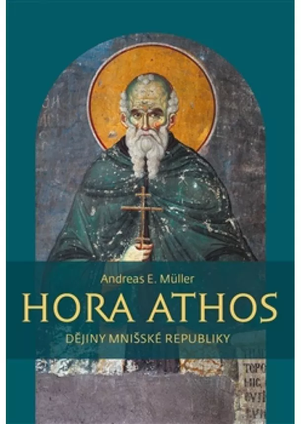 Andreas E. Müller - Hora Athos - Dějiny mnišské republiky