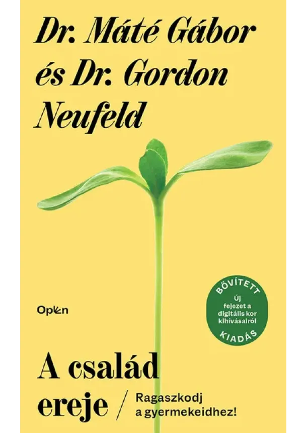 Dr. Máté Gábor - A család ereje - Ragaszkodj a gyermekeidhez! (bővitett, új kiadás)