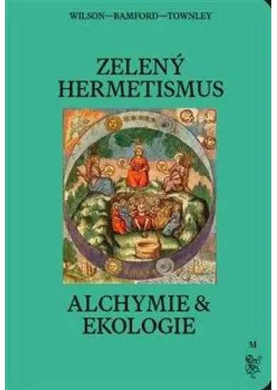 Zelený hermetismus - Alchymie a ekologie