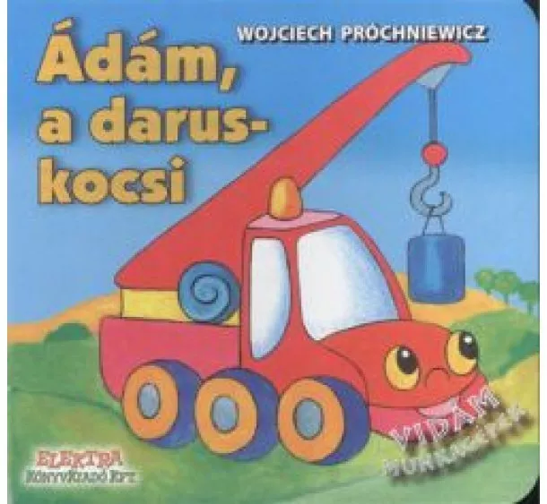 Wojciech Próchniewicz - ÁDÁM, A DARUSKOCSI /VIDÁM MUNKAGÉPEK