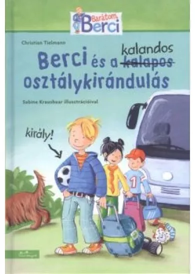 Berci és a kalandos osztálykirándulás /Barátom, Berci