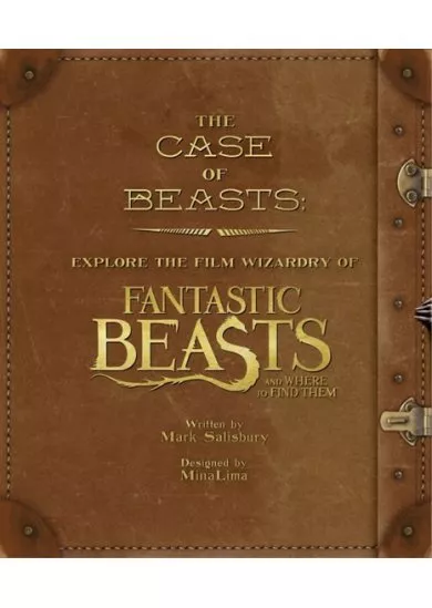 The Case of Beasts: Explore the Film Wizardry of Fantastic Beasts and Where to Find Them