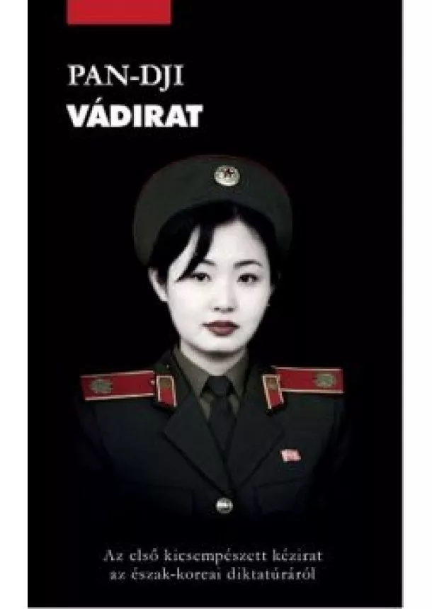 Pan-Dji - Vádirat /Az első kicsempészett kézirat az észak-koreai diktatúráról