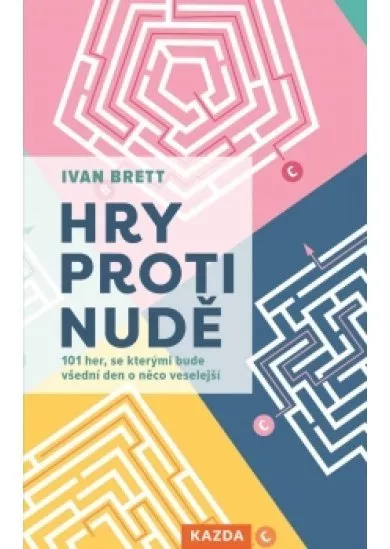 Hry proti nudě - 101 her, se kterými bud
