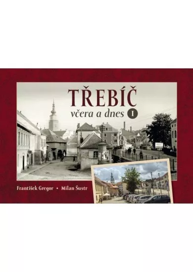 Třebíč včera a dnes I.