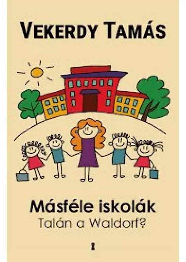 Vekerdy Tamás - Másféle iskolák - Talán a Waldorf?