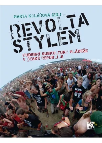 Revolta stylem. Hudební subkultury mládeže v České republice