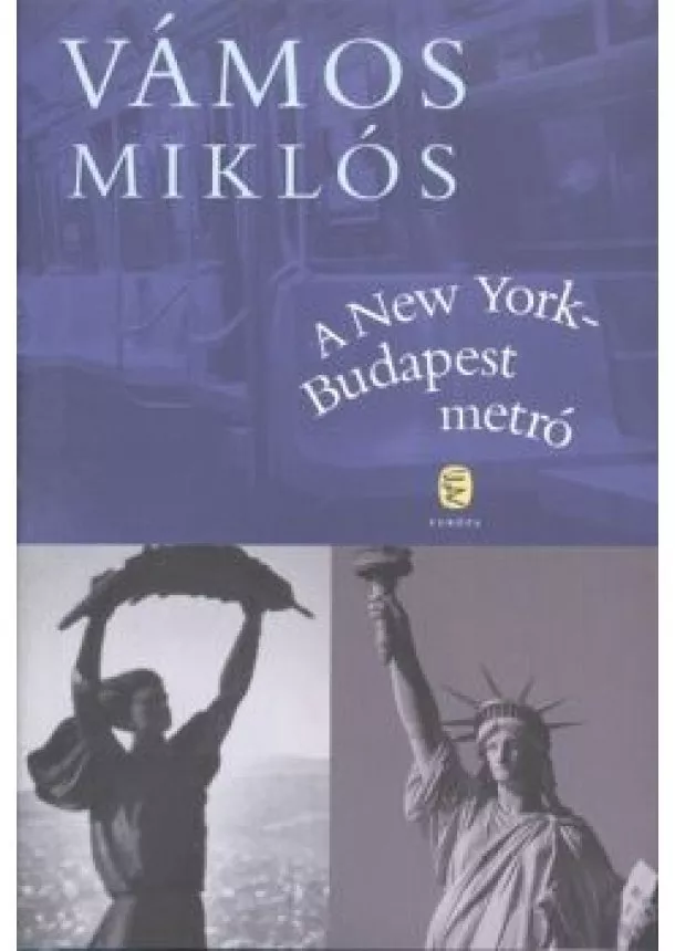 Vámos Miklós - A New York - Budapest metró