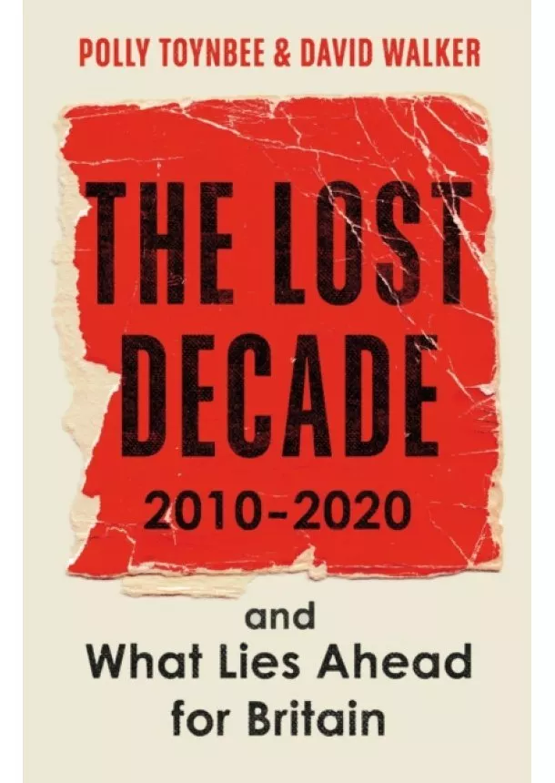 Polly Toynbee, David Walker - The Lost Decade