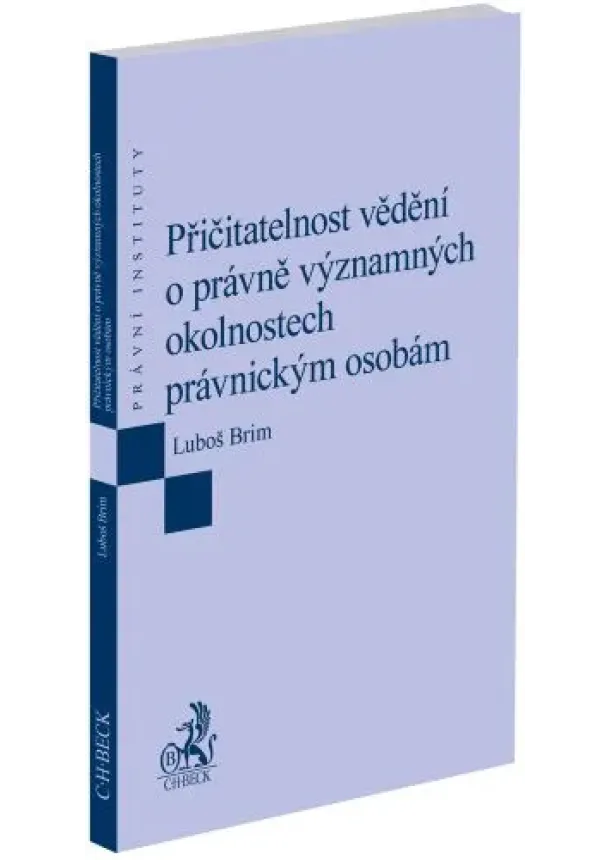 Luboš Brim - Přičitatelnost vědění o právně významných okolnostech právnickým osobám