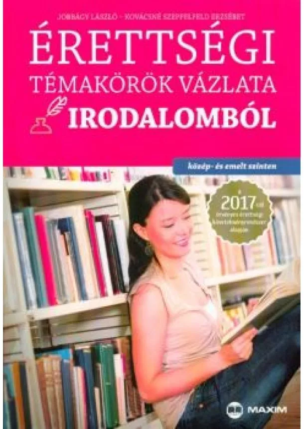 Jobbágy László - Érettségi témakörök vázlata irodalomból /Közép- és emelt szinten 2017.