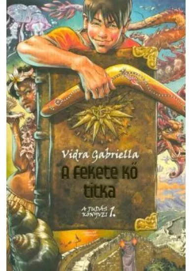 A fekete kő titka /A tudás könyvei 1. (4. kiadás)