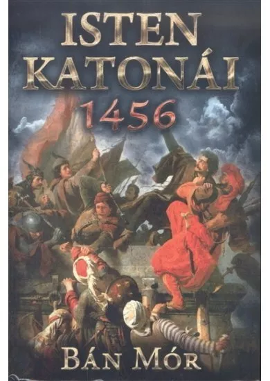 Isten katonái - 1456 (új kiadás)