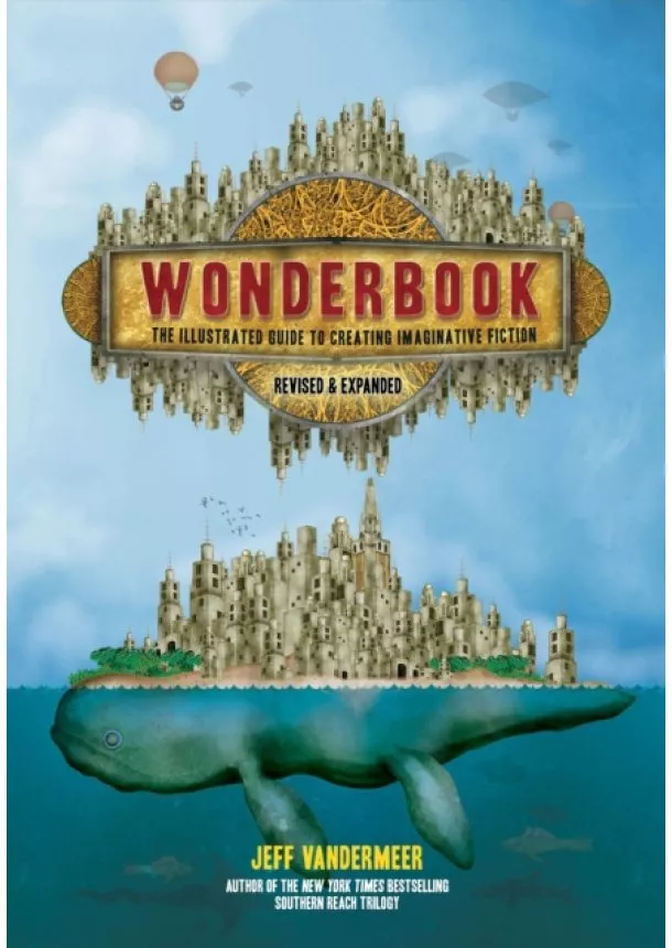 Jeff VanderMeer - Wonderbook Revised and Expanded