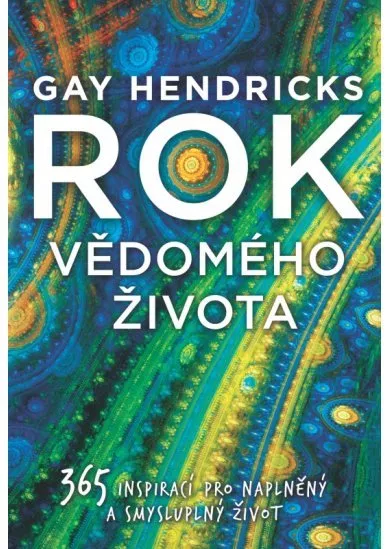 Rok vědomého života - 365 inspirací pro naplněný a smysluplný život