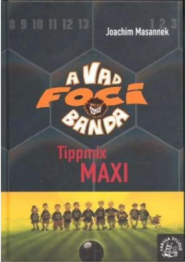 Joachim Masannek - A vad foci banda 07. /Tippmix Maxi