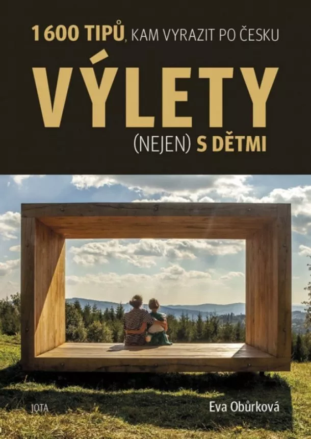 Eva Obůrková - Výlety (nejen) s dětmi - 1600 tipů, kam vyrazit po Česku