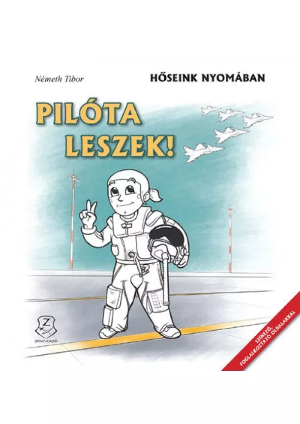 Németh Tibor - Pilóta leszek! - Hőseink nyomában