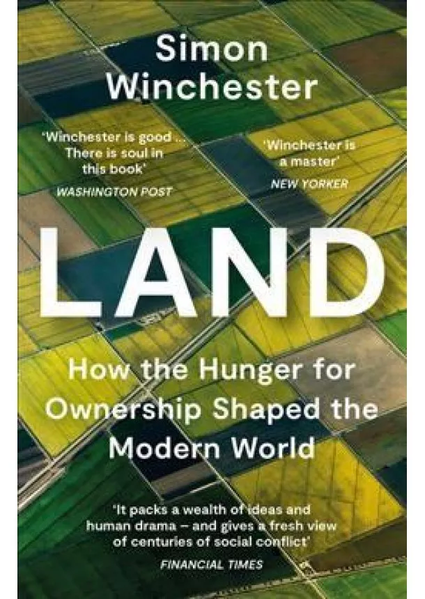 Simon Winchester - Land : How the Hunger for Ownership Shaped the Modern World