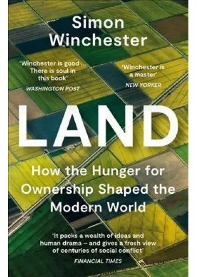 Land : How the Hunger for Ownership Shaped the Modern World