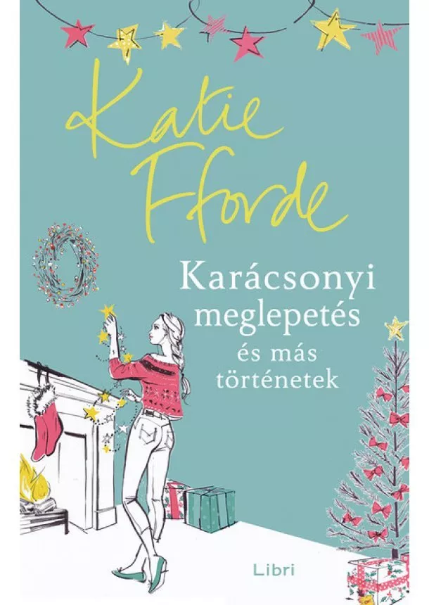 Katie Fforde - Karácsonyi meglepetés és más történetek (2. kiadás)