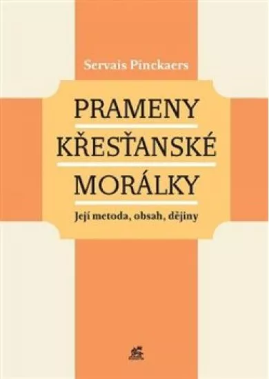 Prameny křesťanské morálky - Její metoda, obsah, dějiny