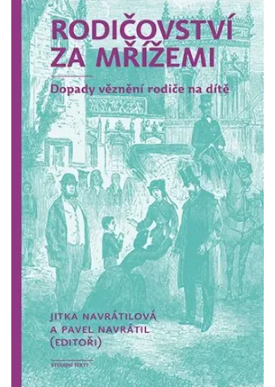 Rodičovství za mřížemi - Dopady věznění rodiče na dítě