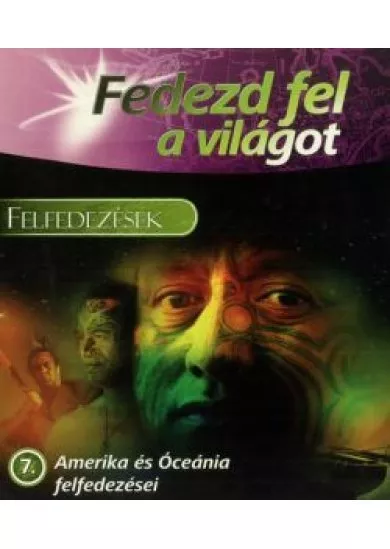 Fedezd fel a világot! 7 - Amerika ​és Óceánia felfedezései