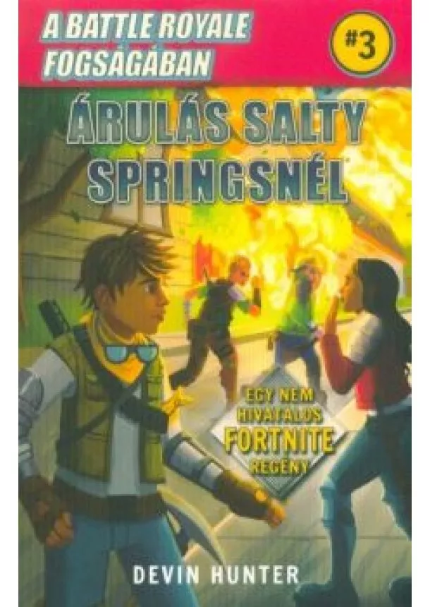 Devin Hunter - A Battle Royale fogságában 3. - Árulás Salty Springsnél /Egy nem hivatalos Fortnite regény