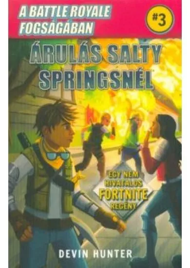 A Battle Royale fogságában 3. - Árulás Salty Springsnél /Egy nem hivatalos Fortnite regény
